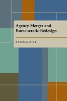 Agency merger and bureaucratic redesign /