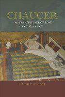 Chaucer and the cultures of love and marriage /