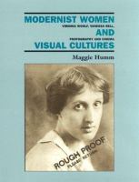 Modernist women and visual cultures : Virginia Woolf, Vanessa Bell, photography, and cinema /