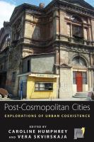 Post-Cosmopolitan Cities : Explorations of Urban Coexistence.