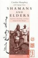 Shamans and elders : experience, knowledge and power among the Daur Mongols /