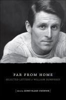 Far from home : selected letters of William Humphrey /