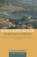 Between Memory and Desire : The Middle East in a Troubled Age.