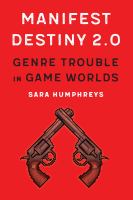 Manifest destiny 2.0 genre trouble in game worlds /