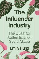 The influencer industry : the quest for authenticity on social media /