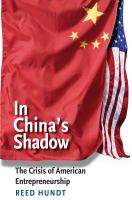 In China's shadow : the crisis of American entrepreneurship /