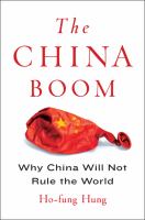 The China Boom : Why China Will Not Rule the World.