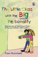 The little class with the big personality experiences of teaching a class of young children with autism /