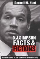 O.J. Simpson facts and fictions news rituals in the construction of reality /