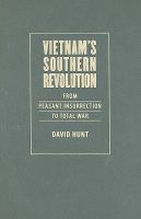 Vietnam's southern revolution : from peasant insurrection to total war /