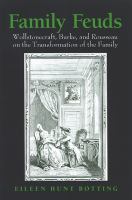 Family feuds : Wollstonecraft, Burke, and Rousseau on the transformation of the family /