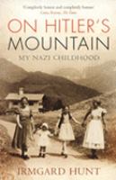 On Hitler's mountain : my Nazi childhood /