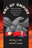 Arc of empire America's wars in Asia from the Philippines to Vietnam /