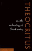 Theocritus and the archaeology of Greek poetry /
