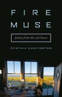 Fire Muse : Poems from the Salt House.