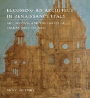 Becoming an architect in Renaissance Italy : art, science and the career of Baldassarre Peruzzi /