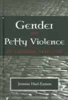 Gender and petty violence in London, 1680-1720 /