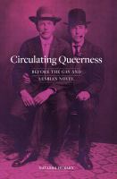 Circulating queerness before the gay and lesbian novel /