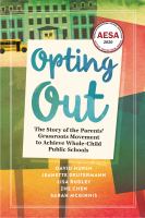 Opting out the story of the parents' grassroots movement to achieve whole-child public schools /