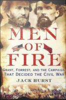 Men of fire Grant, Forrest, and the campaign that decided the Civil War /