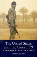 The United States and Iraq since 1979 : Hegemony, Oil and War.