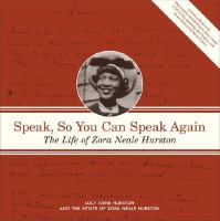 Speak, so you can speak again : the life of Zora Neale Hurston /