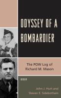 Odyssey of a Bombardier : The POW Log of Richard M. Mason.