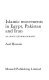 Islamic movements in Egypt, Pakistan, and Iran : an annotated bibliography /