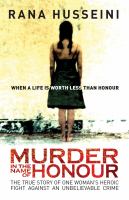 Murder in the name of honor : the true story of one woman's heroic fight against an unbelievable crime /