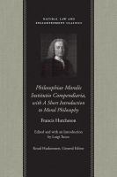 Philosophiae Moralis Institutio Compendiaria : with a short introduction to moral philosophy /