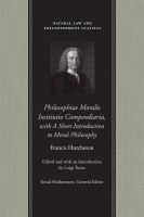 Philosophiae moralis institutio compendiaria with a short introduction to moral philosophy /