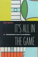 It's all in the game : a nonfoundationalist account of law and adjudication /