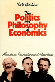 The politics and philosophy of economics : Marxians, Keynesians, and Austrians /