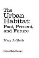 The urban habitat : past, present, and future /