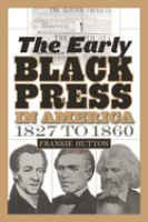 The early Black press in America, 1827 to 1860 /