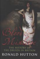 Blood and mistletoe : the history of the Druids in Britain /