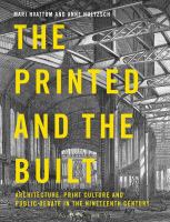 The Printed and the Built : Architecture, Print Culture and Public Debate in the Nineteenth Century.