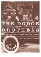 The Dodge brothers : the men, the motor cars, and the legacy /