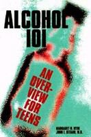 Alcohol 101 an overview for teens /