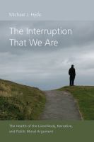 The interruption that we are : the health of the lived body, narrative, and public moral argument /