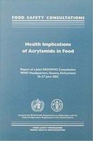 Health Implications of Acrylamide in Food : Report of a Joint FAO/WHO Consultation.