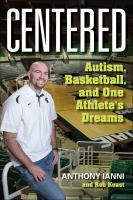 Centered : autism, basketball, and one athlete's dreams /