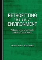 Retrofitting the Built Environment : An Economic and Environmental Analysis of Energy Systems.