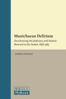 Manichaean delirium decolonizing the judiciary and Islamic renewal in Sudan, 1898-1985 /