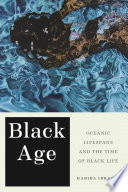 Black age : oceanic lifespans and the time of Black life /