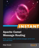 Instant Apache Camel Message Routing.
