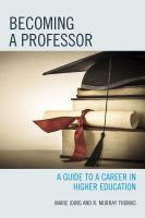 Becoming a professor a guide to a career in higher education /
