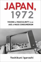 Japan, 1972 : visions of masculinity in an age of mass consumerism /