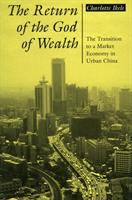 The return of the god of wealth : the transition to a market economy in urban China /