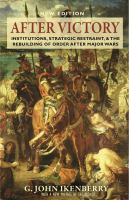 After victory : institutions, strategic restraint, and the rebuilding of order after major wars /